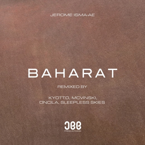 Jerome Isma-Ae - Baharat {Remixes} [JEE064RDJ]